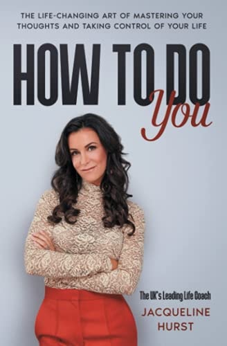 How To Do You The Life Changing Art of Mastering Your Thoughts and Taking Control of Your Life