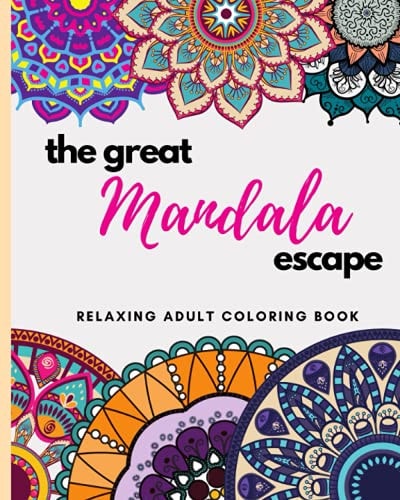 The Great Mandala Escape: 30 relaxing Mandala designs