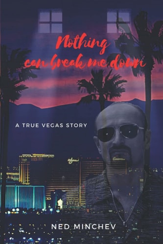 Nothing Can Break Me Down! A True Vegas Story