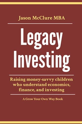 Legacy Investing Raising Money-savvy Children who Understand Economics, Finance, and Investing