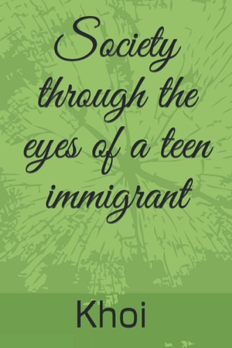 Society Through the Eyes of a Teen Immigrant