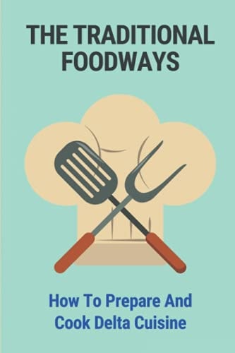 The Traditional Foodways How To Prepare And Cook Delta Cuisine: Learn About Coon Suppers