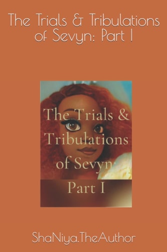 The Trials & Tribulations of Sevyn Part I