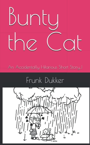 Bunty the Cat An Accidentally Hilarious Short Story... !