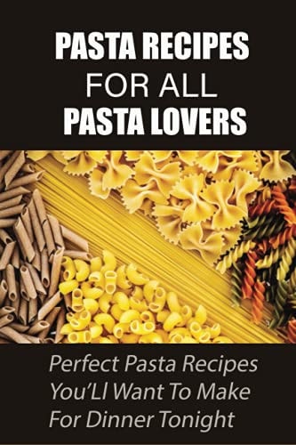 Pasta Recipes For All Pasta Lovers Perfect Pasta Recipes You'Ll Want To Make For Dinner Tonight: Seafood Pasta Recipe White Sauce