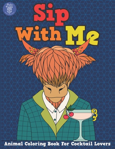 SIP WITH ME Animal Coloring Book for Cocktail Lovers