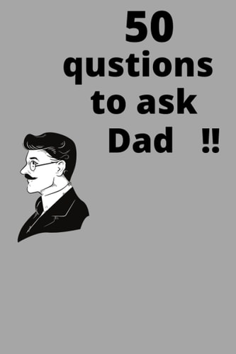50 Questions to Ask Dad!! Nice Gift Note Book about Life Story Dad and Me 52 Pages 6×9