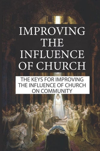 Improving The Influence Of Church The Keys For Improving The Influence Of Church On Community: Reasons For Decline Church