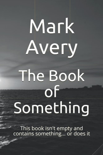 The Book of Something: This book isn't empty and contains something... or does it (The Thing Trilogy)
