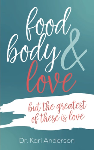 Food, Body & Love But the Greatest of These is Love
