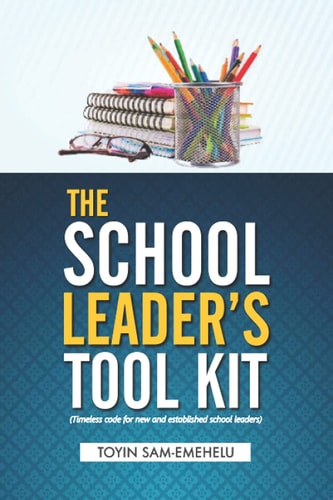 The School Leader's Tool Kit Timeless Code For New & Established School Leaders