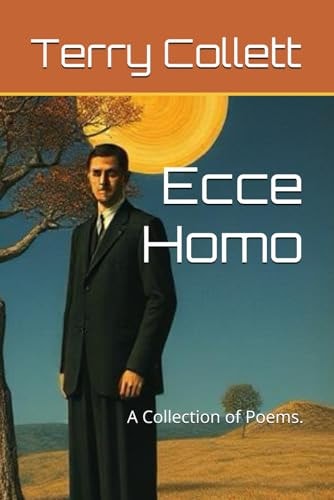 Ecce Homo A Collection of Poems.