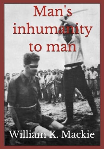 Man's Inhumanity to Man This is why We Need the IHRC