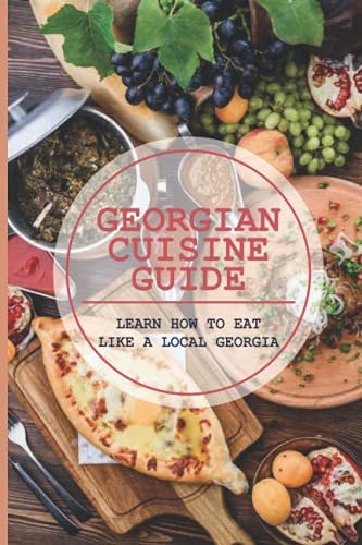 Georgian Cuisine Guide Learn How To Eat Like A Local Georgia: Unique Restaurants In Georgia