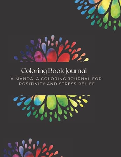 Coloring Book Journal: A Mandala Coloring Journal for Positivity and Stress Relief