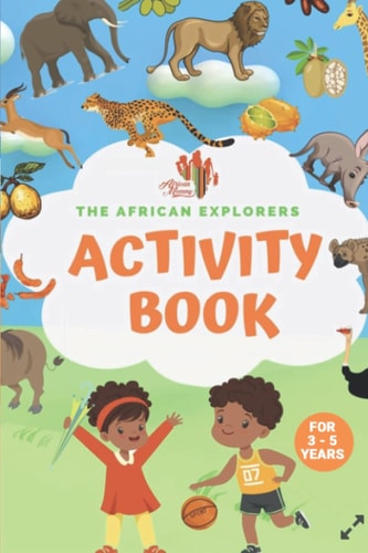 The African Explorers Activity Book For Age 3 to 5 Years
