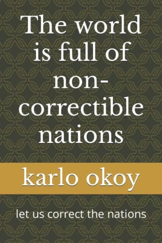 The World is Full of Non-correctible Nations Let Us Correct the Nations