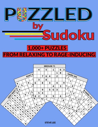 Puzzled by Sudoku 1,000+ Puzzles From Relaxing to RAGE-INDUCING