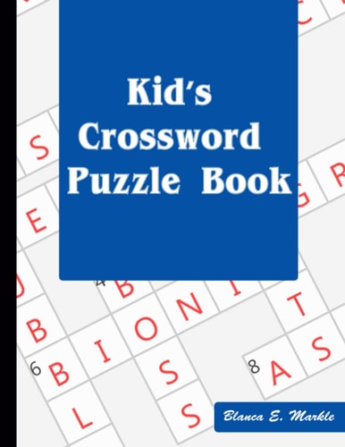 Kid's Crossword Puzzle Book Hours of Fun for Ages 7 and Up