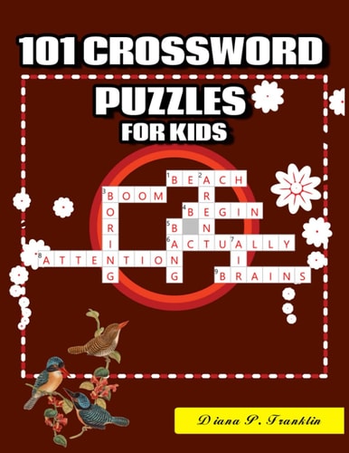 101 Crossword Puzzles for Kids A Fun and Challenging Puzzle Book