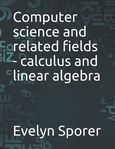 Computer Science and Related Fields - Calculus and Linear Algebra