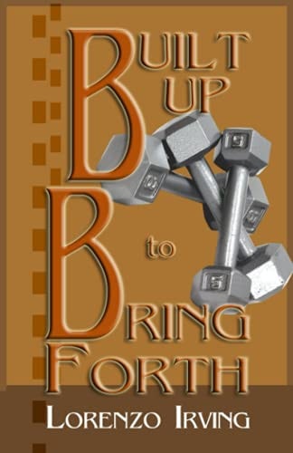 Built Up To Bring Forth