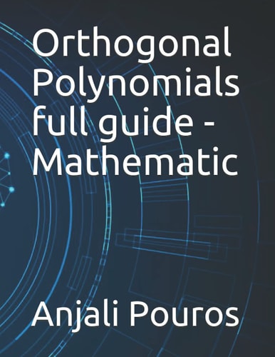 Orthogonal Polynomials Full Guide - Mathematic