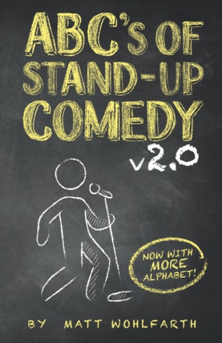 ABC's of Stand Up Comedy 2. 0 Now with Even More Alphabet!