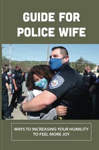 Guide For Police Wife Ways To Increasing Your Humility To Feel More Joy: Increase Your Faith