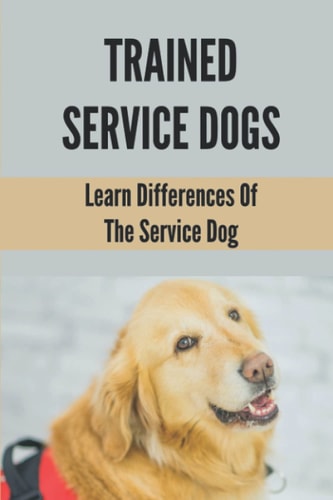 Trained Service Dogs Learn Differences Of The Service Dog: Service Dog Requirements