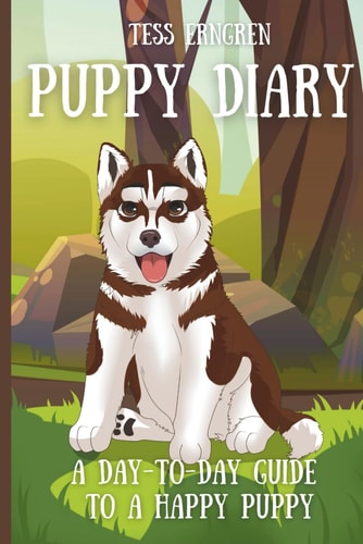 Puppy Diary A Day-to-day Guide to a Happy Puppy