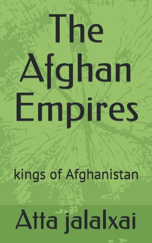 The Afghan Empires Kings of Afghanistan