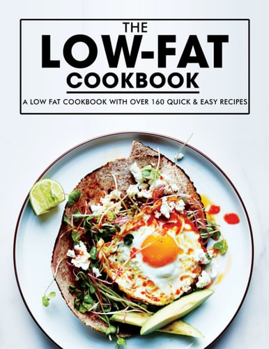Low Fat Cookbook A Low Fat Cookbook with Over 160 Quick & Easy Recipes