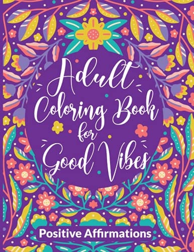 Good Vibes Coloring Book Positive Affirmations