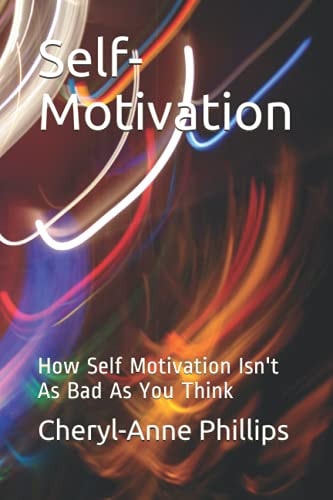 Self-Motivation How Self Motivation Isn't As Bad As You Think