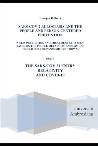 Sars-Cov-2 Allostasis and the People and Person-Centered Prevention a New Prevention and Treatment Strategy Based on the People Metabolic and Immune Shield for the Pandemic Shutdown The Sars-Cov 2 Entry Relativity and Covid-19