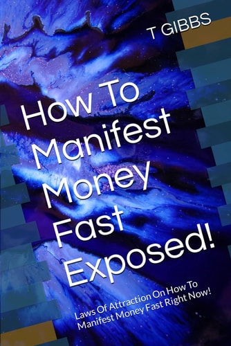 How To Manifest Money Fast Exposed! Laws Of Attraction On How To Manifest Money Fast Right Now!