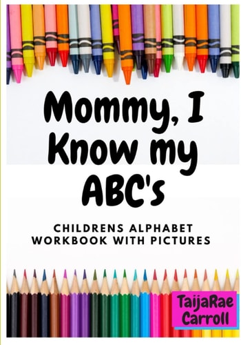 Mommy, I Know My ABC's: Childrens Alphabet Workbook With Pictures