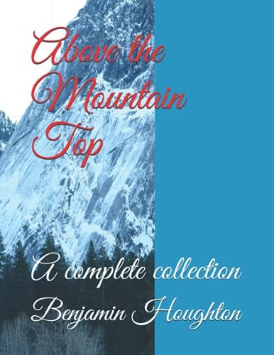 Above the Mountain Top A Complete Collection