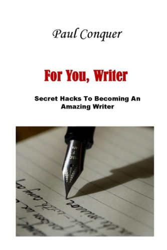 For You, Writer Secret Hacks To Becoming An Amazing Writer