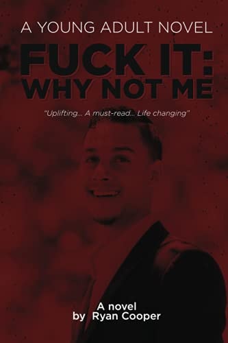Fuck It WHY NOT ME: A Novel by Ryan Cooper