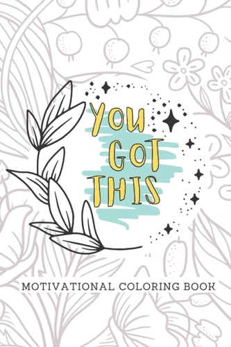 You Got This Motivational Coloring Book: Adult Self Care Coloring Book