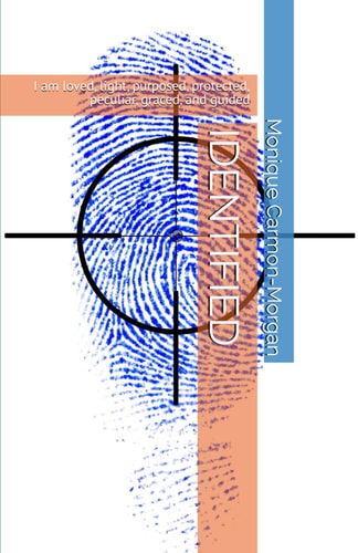 Identified I Am Loved, Light, Purposed, Protected, Peculiar, Graced, and Guided