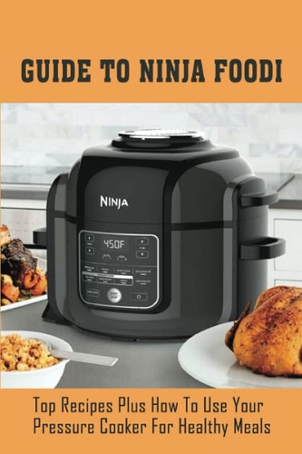 Guide To Ninja Foodi Top Recipes Plus How To Use Your Pressure Cooker For Healthy Meals: Healthy Shrimp Recipes Ninja Foodi