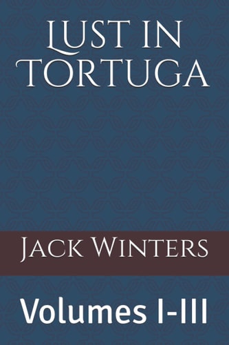 Lust in Tortuga: Volumes I-III