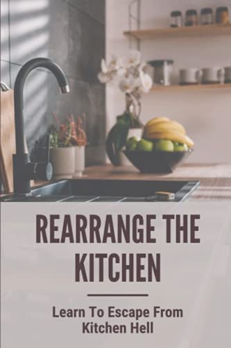 Rearrange The Kitchen Learn To Escape From Kitchen Hell: How To Clean Up Kitchen