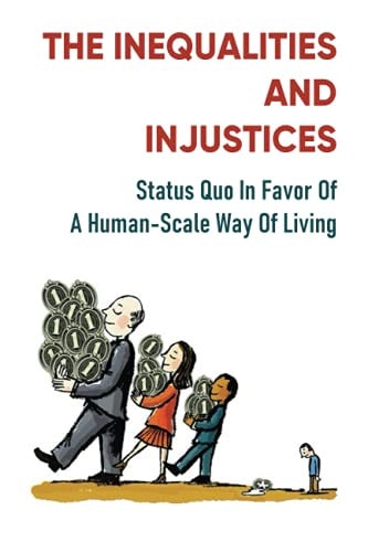 The Inequalities And Injustices Status Quo In Favor Of A Human-Scale Way Of Living: New Future Perspective