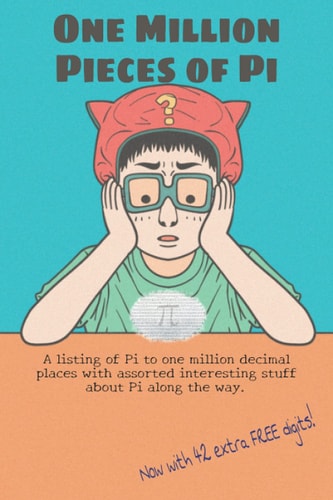 One Million Pieces of Pi A Novelty Math Book - Pi to 1,000,000 Decimal Places