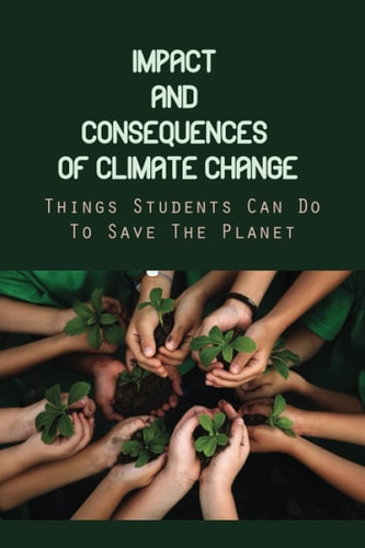 Impact And Consequences Of Climate Change Things Students Can Do To Save The Planet: Changes In Water Temperature