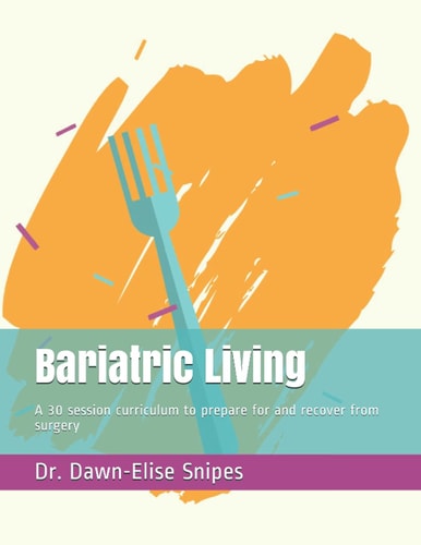 Bariatric Living A 30 Session Curriculum to Prepare for and Recover from Surgery